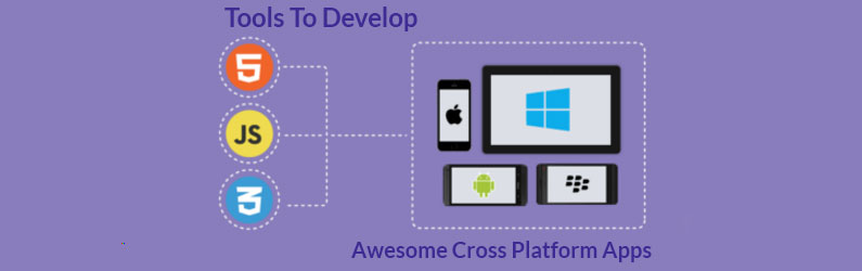 8 Marvelous Tools To Proficiently Develop Awesome Cross Platform Apps